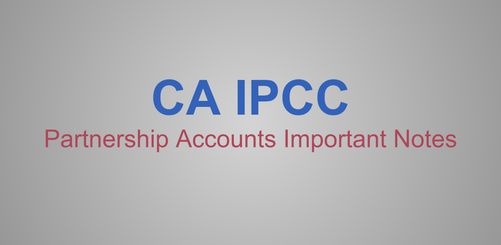 CA IPCC Partnership Accounts Important Notes